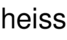 heiss